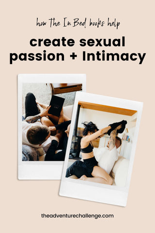 Collage of photos of couple on couch and reading The In Bed Book from The Adventure Challenge; image overlaid with text that reads How The In Bed Book Helps Create Sexual Passion and Intimacy