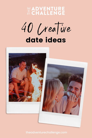 40 Creative Date Ideas  The Adventure Challenge