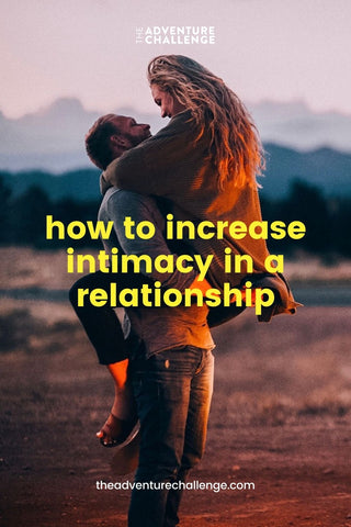 Guy carries girl as they look into each other's eyes in the middle of a picturesque grassland area; image overlaid with text that reads How to Increase Intimacy in a Relationship 