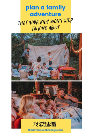 Collage of a family setting up a camping site outdoors and watching a movie together while snuggled in blankets; image overlaid with text that reads plan a family adventure that your kids won't stop talking about