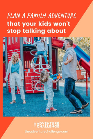 Family having a fun time at the playground; image overlaid with text that reads plan a family adventure that your kids won't stop talking about