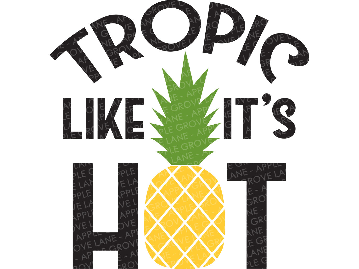 Tropic Svg Pineapple Svg Fruit Svg Like It S Hot Svg Tropical Apple Grove Lane