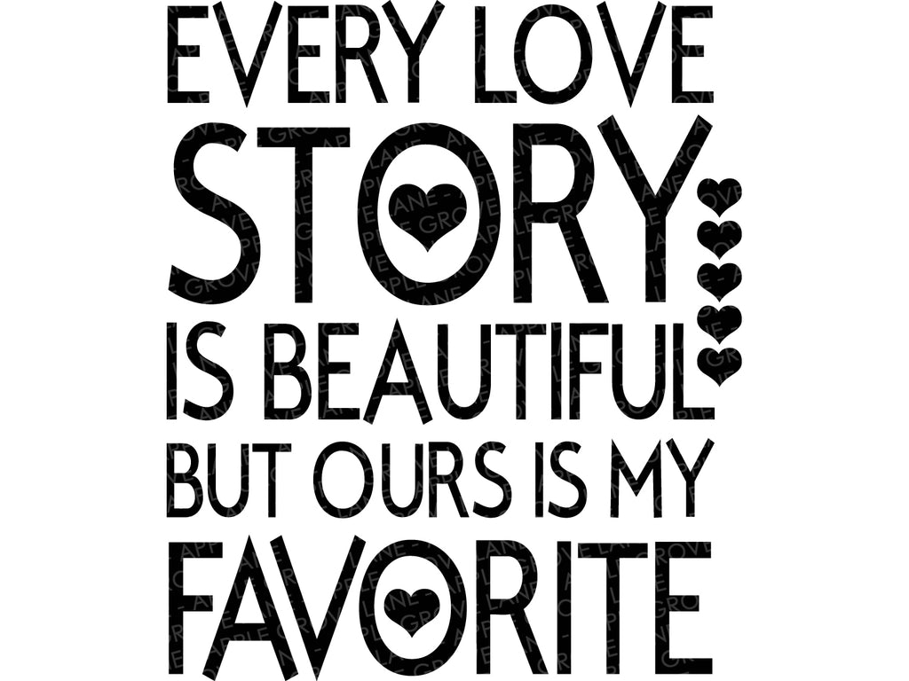Download Valentine Svg Every Love Story Is Beautiful But Ours Is My Favorite Every Love Story Svg Love Svg Bridal Svg Wedding Svg Cricut Svg Clip Art Art Collectibles Kromasol Com