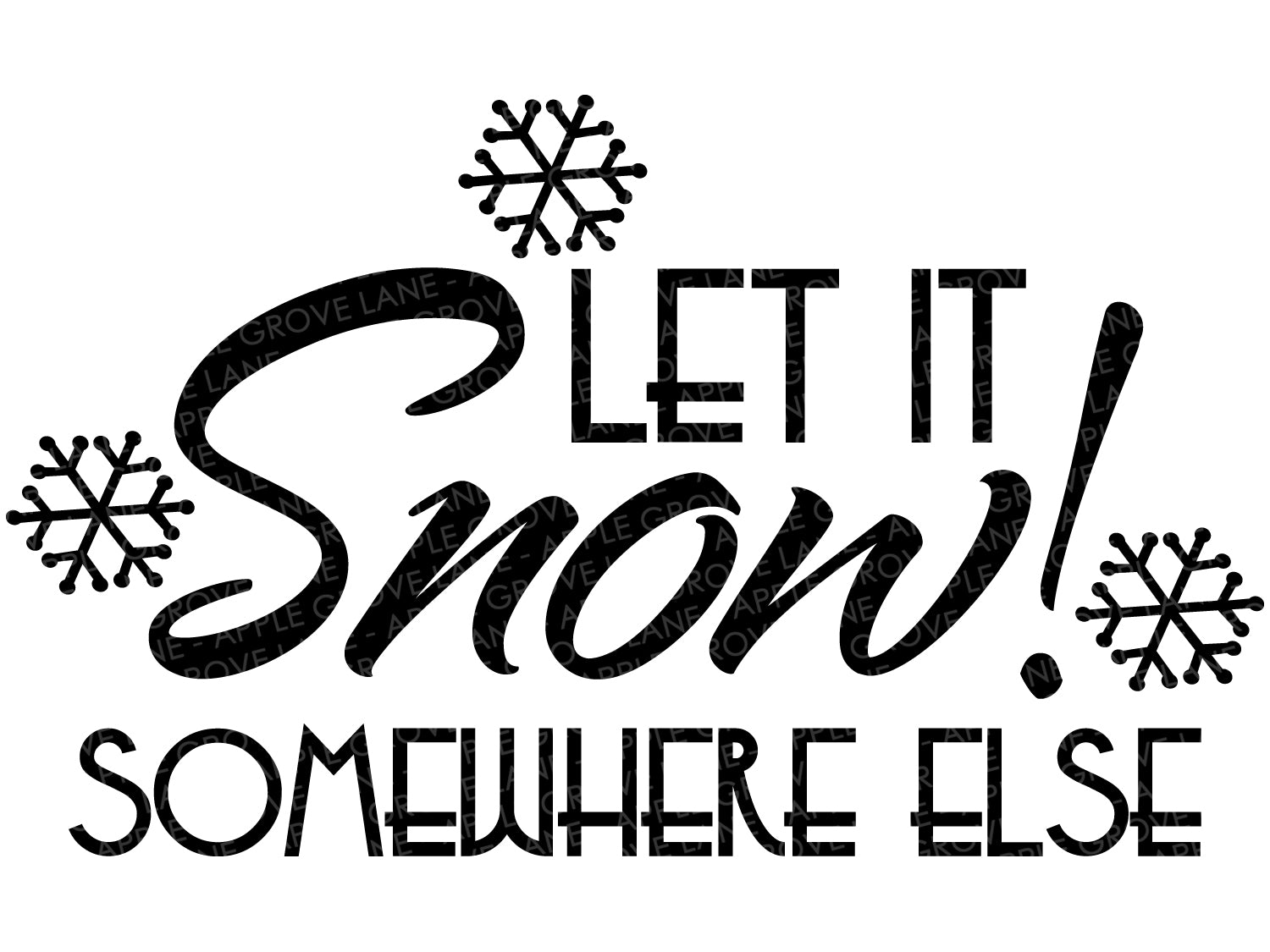 Free Free 94 Let It Snow Somewhere Else Svg SVG PNG EPS DXF File