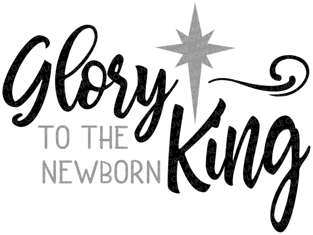 Glory To The Newborn King Svg Glory Svg Nativity Svg Christmas S Apple Grove Lane
