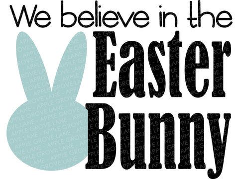 We Believe in the Easter Bunny SVG - Easter Svg - Spring Svg - Kids Easter Svg - Easter Sign Svg - Kids Easter Shirt Svg - Spring Sign Svg