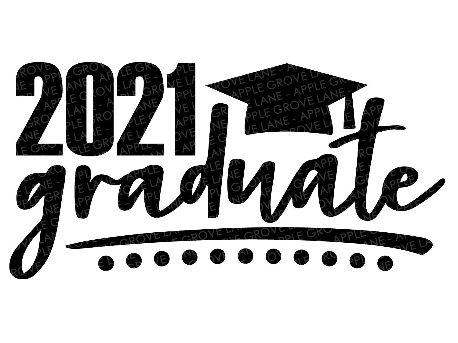 2021 Graduate Svg Class Of 2021 Svg 2021 Svg 2021 Graduation Svg Apple Grove Lane