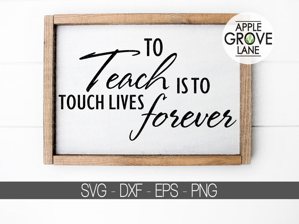 Download To Teach Is To Touch Lives Forever Svg Teacher Svg Teacher Gift Sv Apple Grove Lane