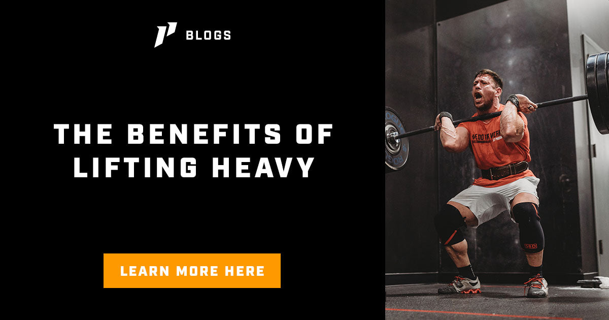 The Benefits of Lifting Heavy