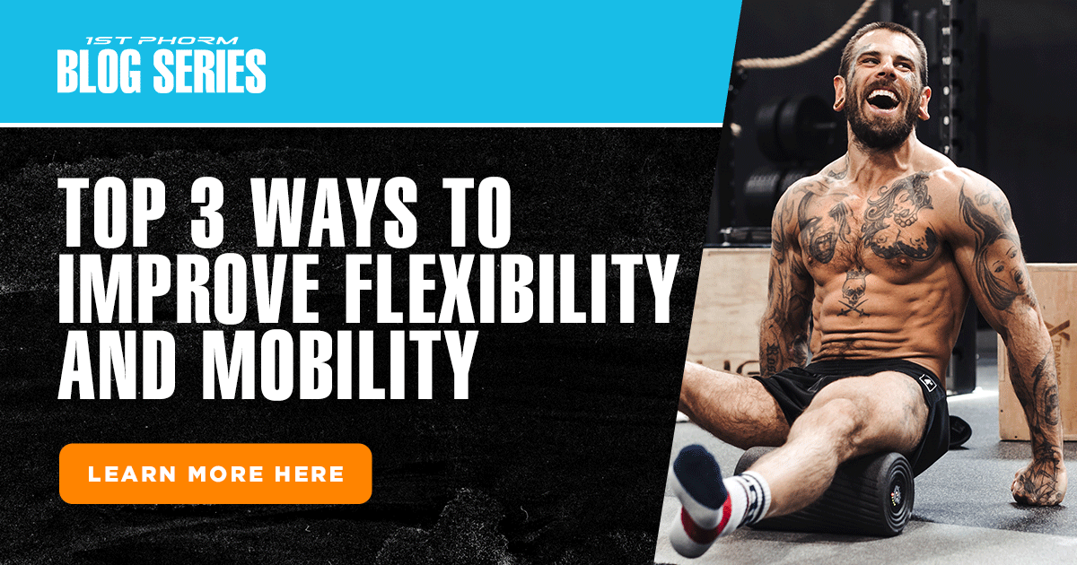 Top 3 Ways to Improve Flexibility and Mobility
