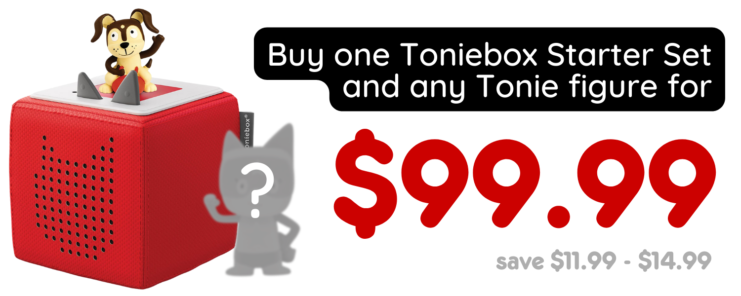 buy a toniebox starter set and any tonie figure for $99.99