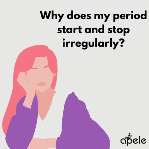 Why does my period start and stop irregularly