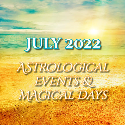 July 2022 Astrological Events and Magical Days