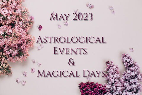 May 2023 astrological events and magical days