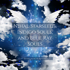 Nihal Starseeds, Indigo Souls, and Blue Ray Souls