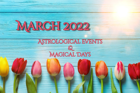 March 2022 astrological events and magical days