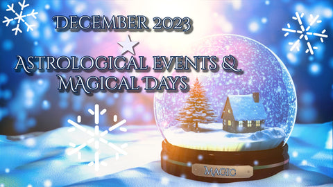December 2023 - Astrological Events & Magical Days