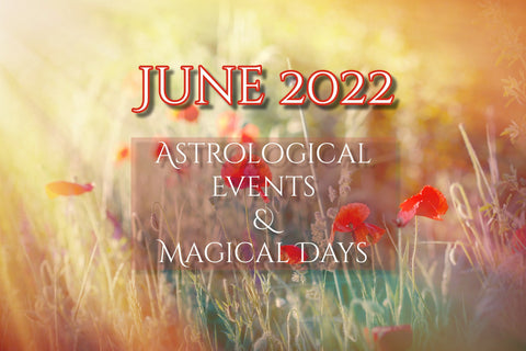 June 2022 Astrological Events and Magical Days