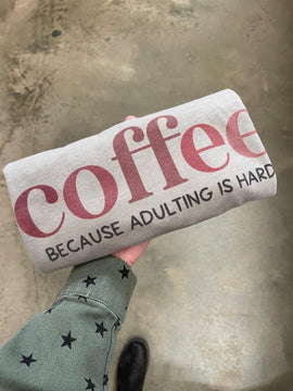 Coffee-Adulting Is Hard Tee