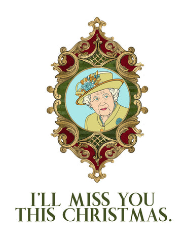 The Queen Will Miss You This Christmas Card