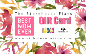 “LOVE ON MOM” GIFT CARD - $10 - $200 - The Storehouse Flats