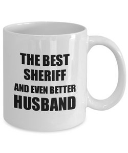 Sheriff Husband Mug Funny Gift Idea for Lover Gag Inspiring Joke The Best And Even Better Coffee Tea Cup-Coffee Mug
