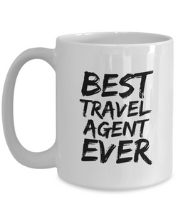 Travel Agent Mug Best Ever Funny Gift for Coworkers Novelty Gag Coffee Tea Cup-Coffee Mug