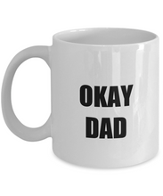 Load image into Gallery viewer, Okay Dad Mug Funny Gift Idea for Novelty Gag Coffee Tea Cup-Coffee Mug