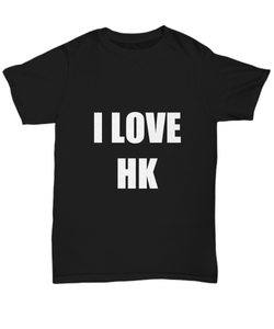 I Love Hk T-Shirt Funny Gift for Gag Unisex Tee-Shirt / Hoodie