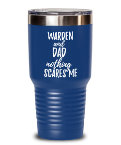 Funny Warden Dad Tumbler Gift Idea for Father Gag Joke Nothing Scares Me Coffee Tea Insulated Cup With Lid-Tumbler
