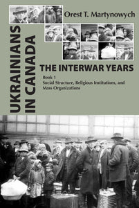 Ukrainians in Canada: The Interwar Years