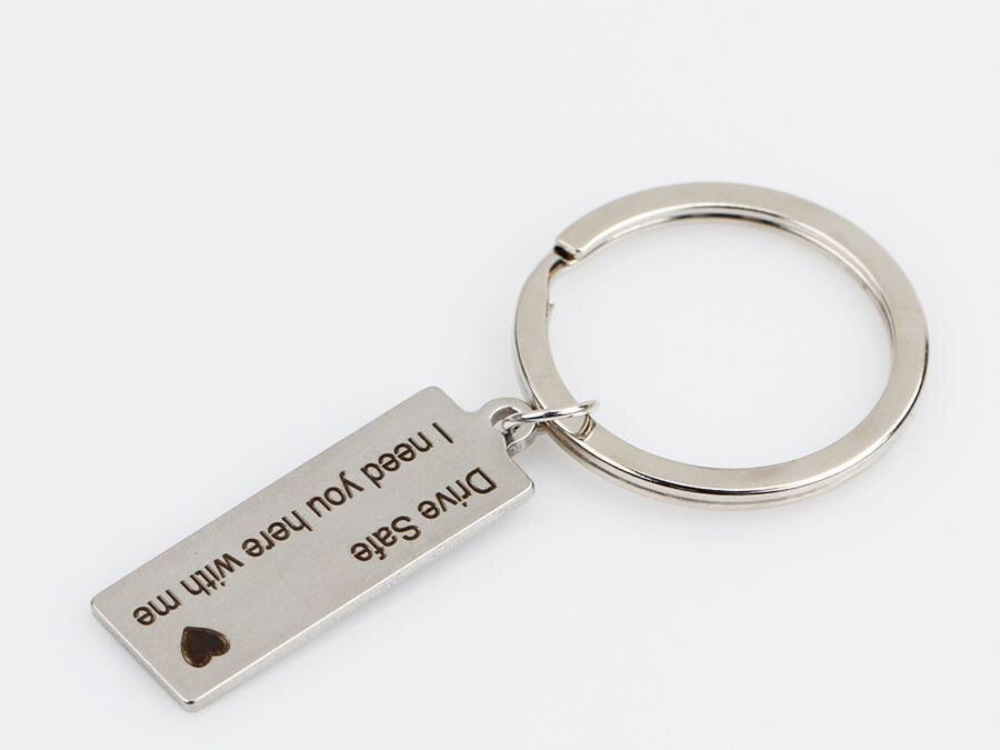 drive safe i need you here with me keychain