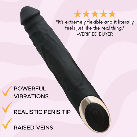 It's extremely flexible and it literally feels just like the real thing. Verified buyer. Powerful vibrations. Realistic penis tip. Raised veins.