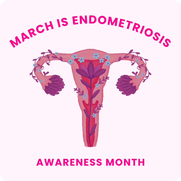 March is Endometriosis Awareness Month