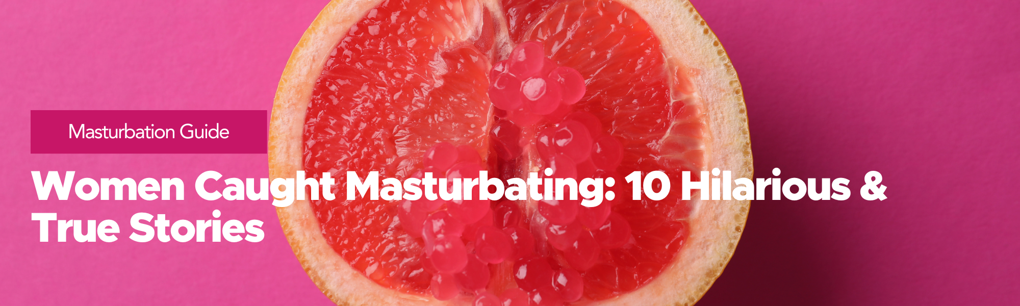 Masturbation Guide: Women caught masturbating! 10 Hilarious & true stories