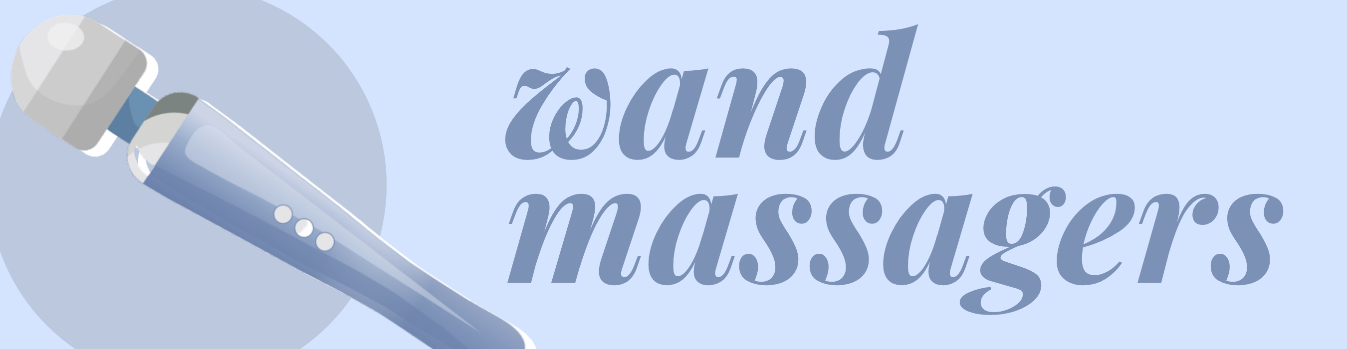 Banner illustration of our best selling wand massager. Image reads Wand Massagers.