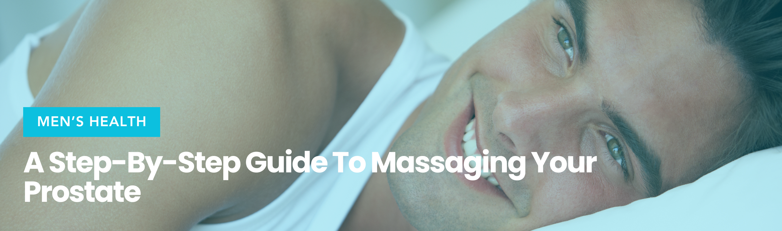 A Step-By-Step Guide To Massaging Your Prostate