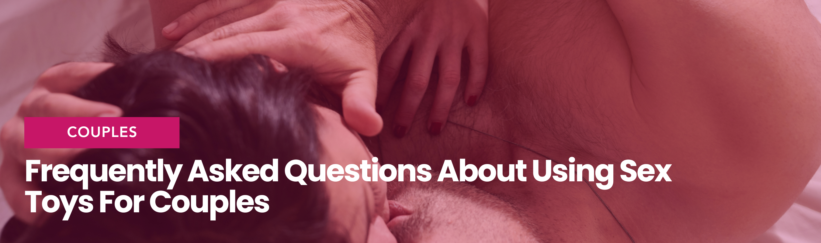 Frequently Asked Questions About Using Sex Toys For Couples