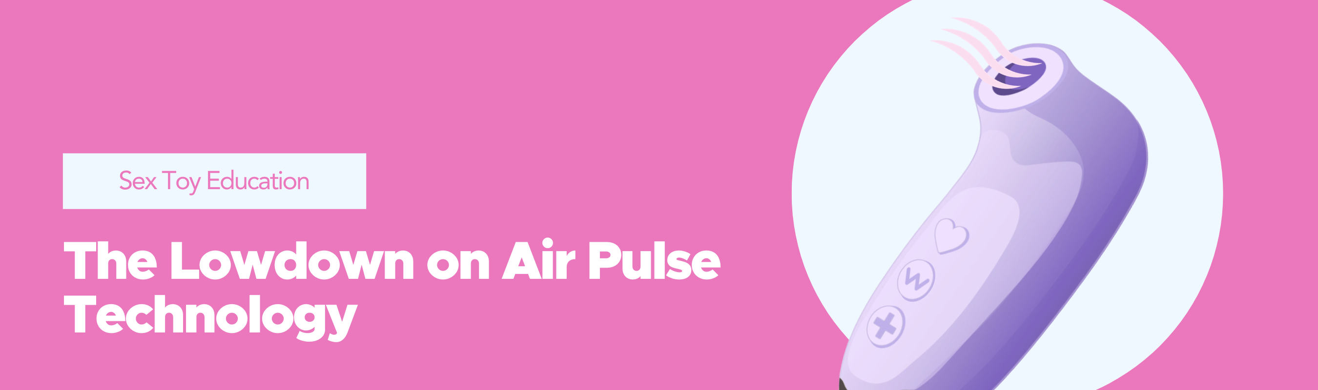 Learn about the lowdown on air pulse sex toy technology