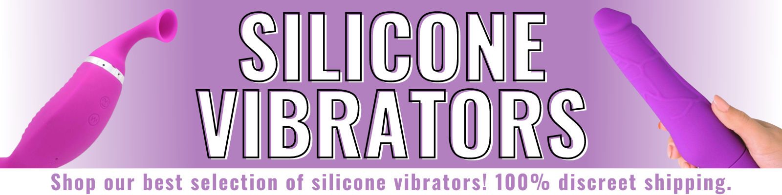 Banner for our silicone vibrators. Banner reads: Shop our best silicone vibrators! 100% discreet shipping.