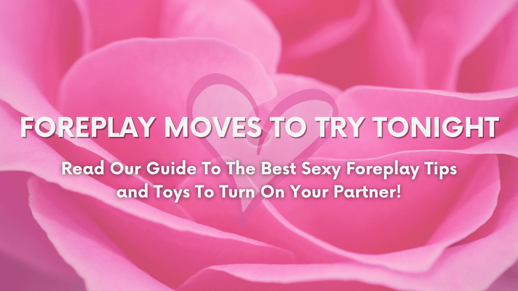 Foreplay Moves To Try Tonight. Read our guide to the best sexy foreplay tips and toys to turn on your partner