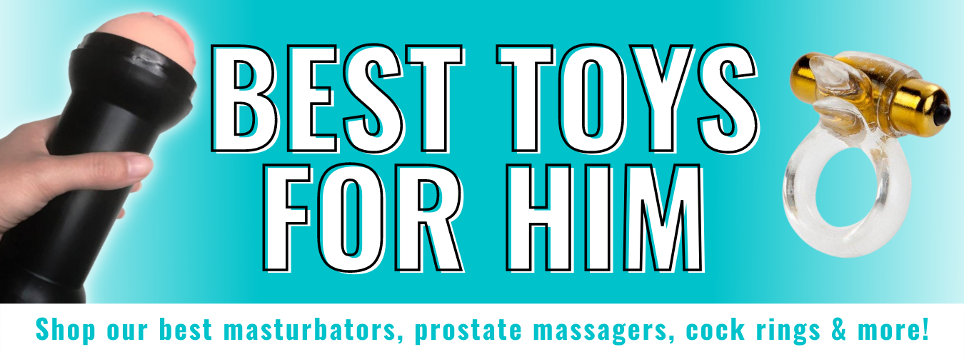 Banner for best male sex toys collection. Banner reads: Best toys for him. Shop our best masturbators, prostate massagers, cock rings and more!
