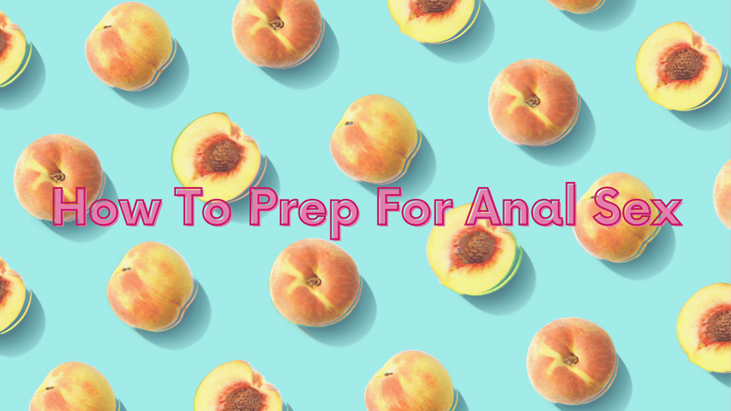 How to prep for anal sex. Read our article with easy step-by-step guide and tips