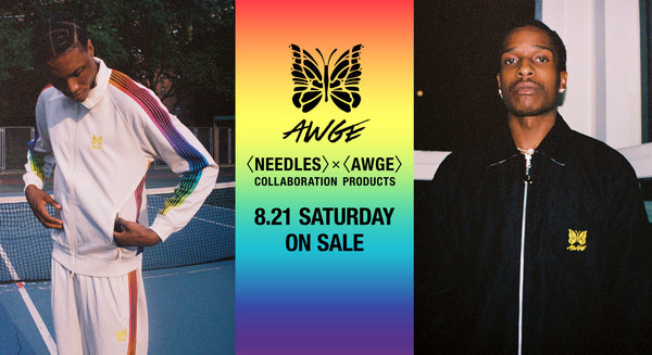 SPECIAL RELEASE] NEEDLES X AWGE - RELEASING SATURDAY, AUGUST 21