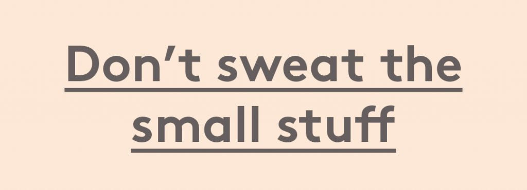 don't sweat the small stuff text