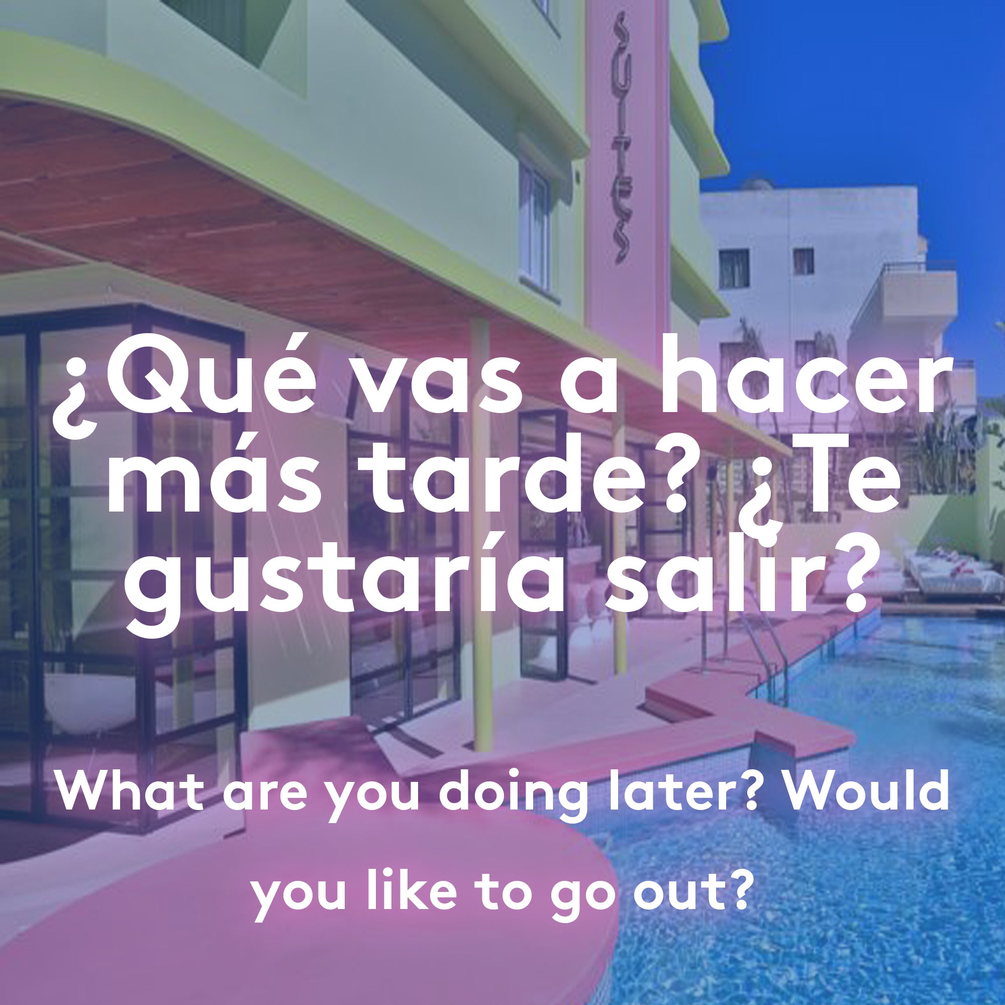 pink hotel with text overlay with Spanish translation for what are you doing later would you like to go out