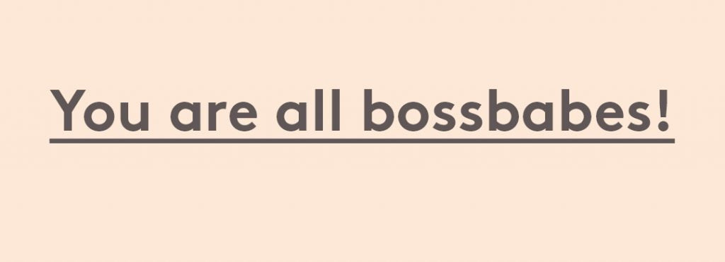 you are all bossbabes text