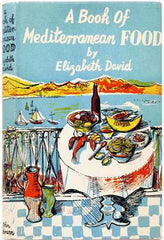 "A Book of Mediterranean food"- Elizabeth David (Cover copyright- Jon Minton)