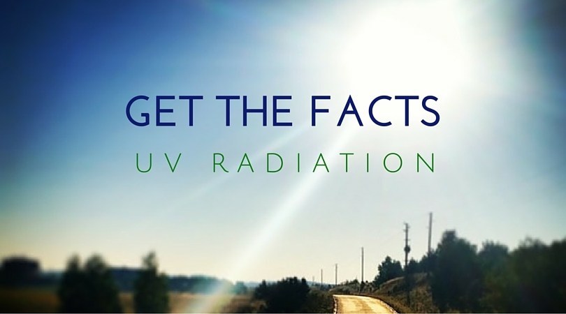 Get the facts - UV radiation