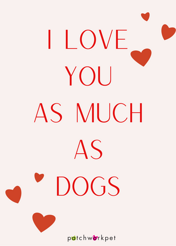 I love you as much as dogs